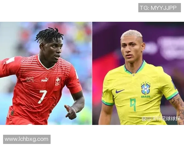 巴西与瑞士对决前瞻分析球队状态战术布置及关键球员表现 巴西与瑞士对决前瞻分析球队状态战术布置及关键球员表现